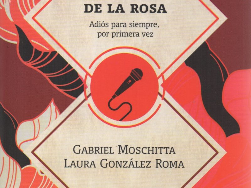 «La eternidad de la rosa» de Gabriel Moschitta y Laura González Roma